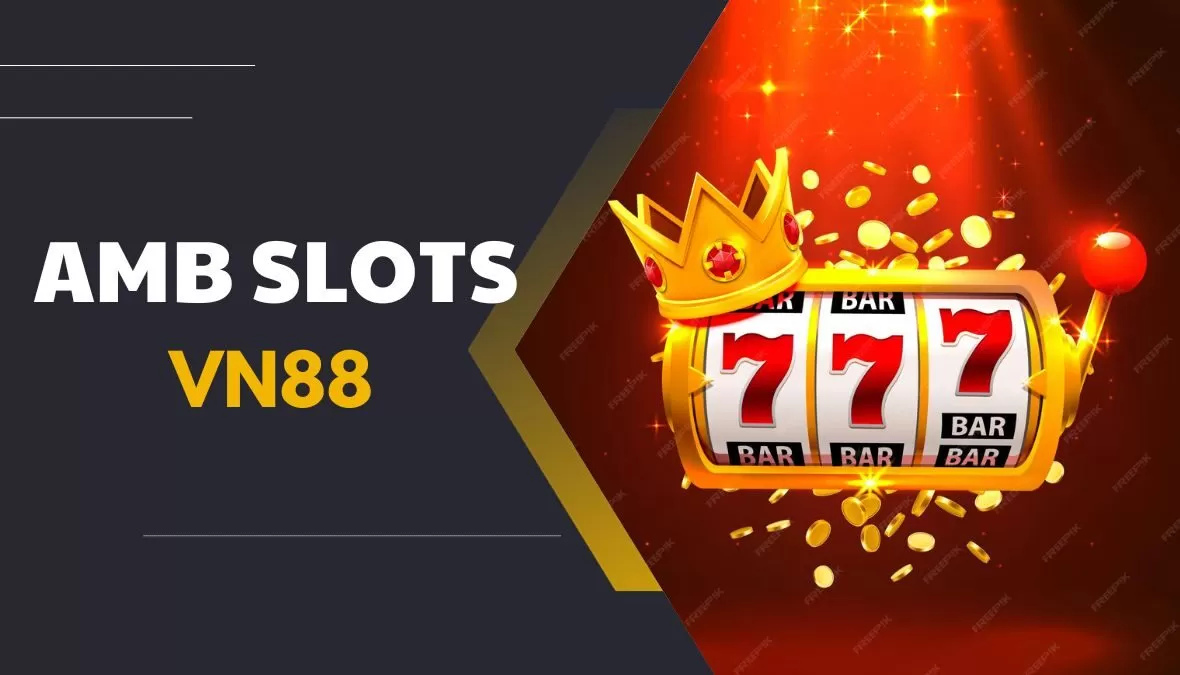 AMB Slots là tân binh mới xuất hiện trong thị trường nổ hũ hiện nay