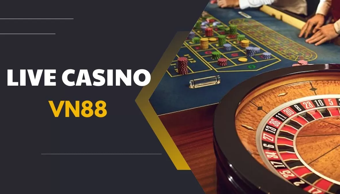 casino live là sảnh game hot trên vn88